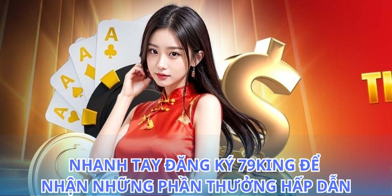 Đăng Ký 79King - Quy Trình Mở Tài Khoản An Toàn Nhanh 2026 2 Nhanh chóng đăng ký 79King và nhận ưu đãi hấp dẫn ngay