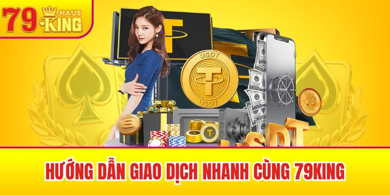 79King 45 Hướng dẫn giao dịch nhanh cùng 79King