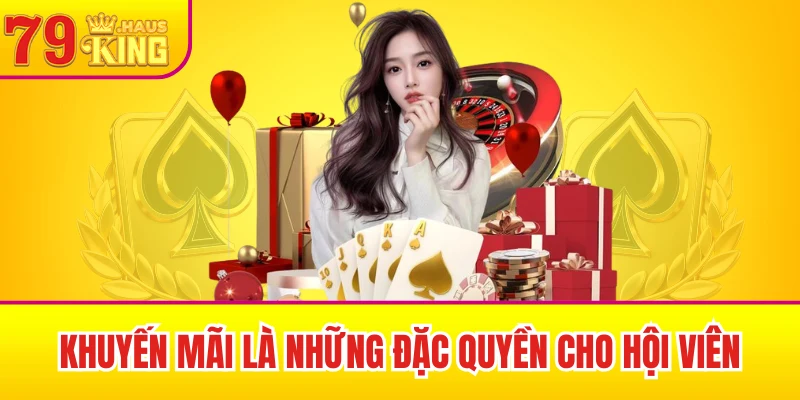 79King 44 Khuyến mãi là những đặc quyền cho hội viên