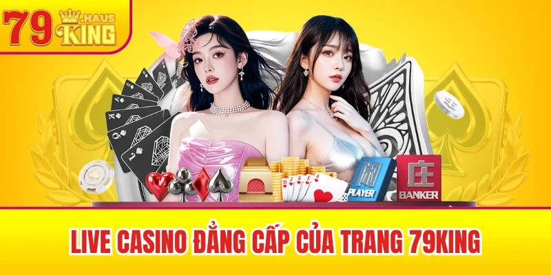 79King 42 Live casino đẳng cấp của trang 79King