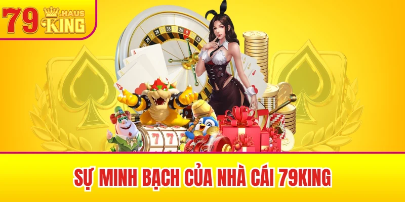 79King 46 Sự minh bạch của nhà cái 79King